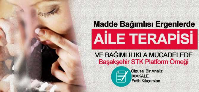 Madde Bağımlısı Ergenlerle Aile Terapisi Ve Bağımlılıkla Mücadele