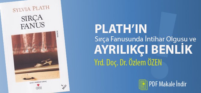 Plath'ın Sırça Fanus'unda Intihar Olgusu ve Ayrılıkçı Benlik