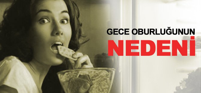 Gece Oburluğunun Nedeni?