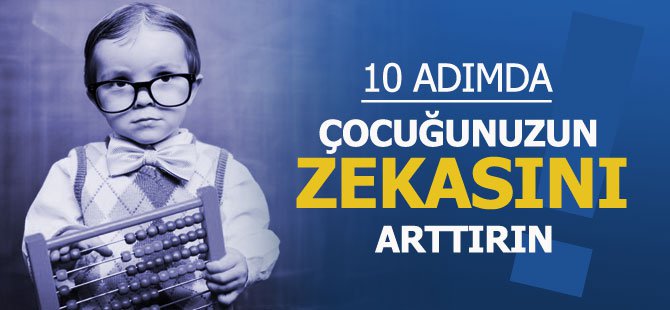 10 Adımda Çocuğunuzun Zekasını Artırın