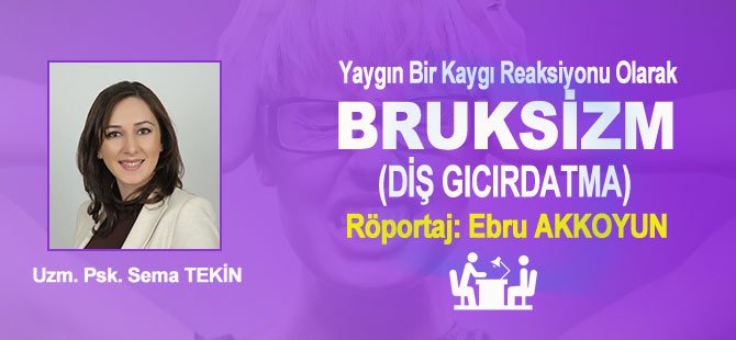 Bruksizmin (Diş Gıcırdatmanın) Nedenleri - Röportaj