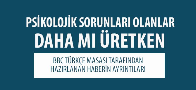 Psikolojik Sorunu Olanlar Daha mı Yaratıcı?