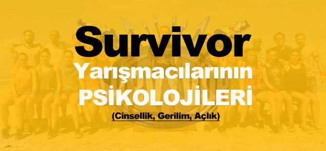 Survivor Yarışmacılarının Psikolojileri?