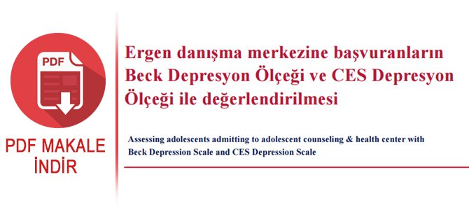 Ergenlerin Beck VE Ces Depresyon Ölçekleriyle Değerlendirilmesi