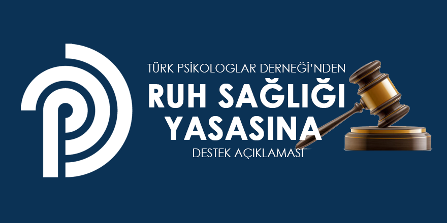 Türk Psikologlar Derneğinden Ruh Sağlığı Yasasına Destek Açıklaması