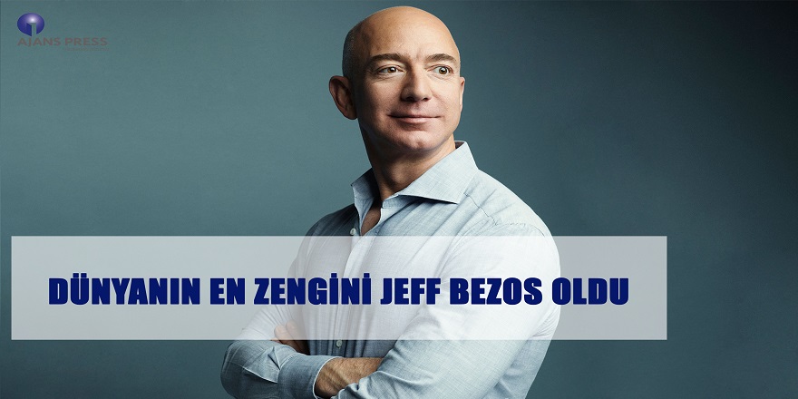 Dünyanın En Zengini Jeff Bezos Oldu