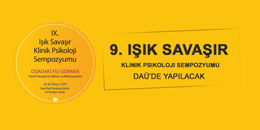 9. Işık Savaşır Klinik Psikoloji Sempozyumu DAÜ’de yapılacak