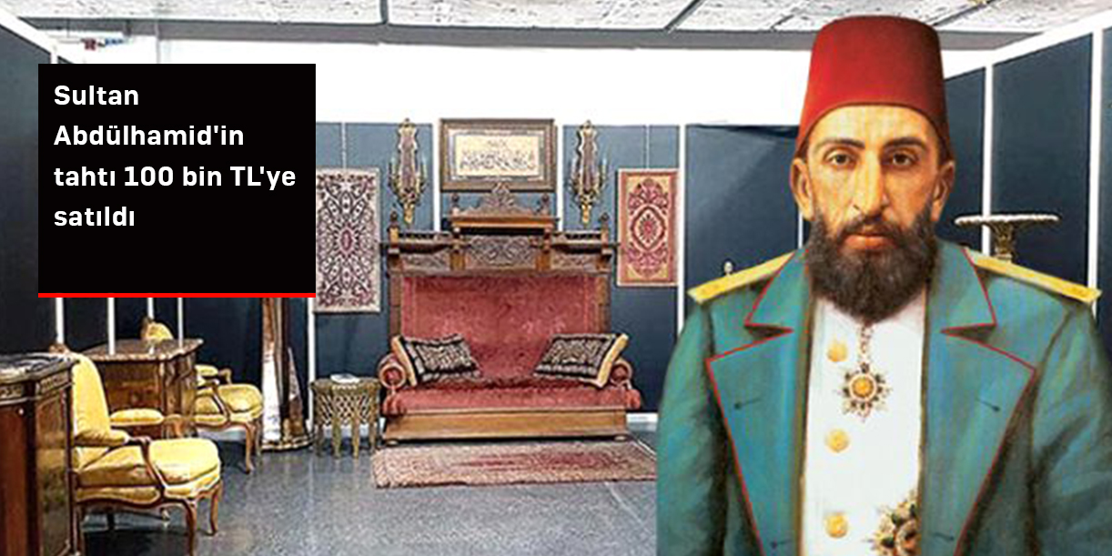 Sultan Abdülhamid'in tahtı 100 bin TL'ye satıldı