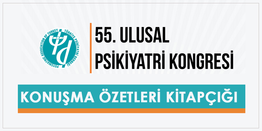 55. Ulusal Psikiyatri Kongresi Konuşma Metinleri Kitapçığı