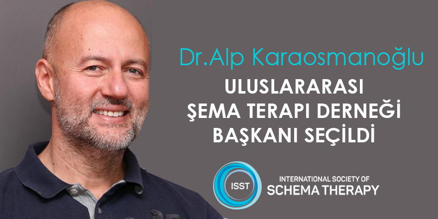 Dr. Alp Karaosmanoğlu Uluslararası Şema Terapi Derneği Başkanı Seçildi
