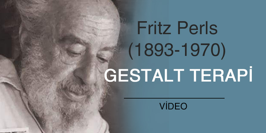 Frederick S. Perls & Geştalt Terapi - Video