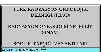Radyasyon Onkolojisi Yeterlik Sınavı Soru Kitapçığı ve Yanıtları