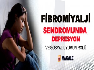 Fibromiyalji Sendromunda Depresyon ve Sosyal Uyumun Rolü