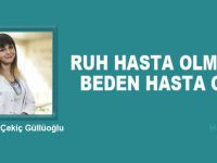 Psikolog Melis Çekiç Güllüoğlu "Ruh Hasta Olmazsa Beden Hasta Olmaz"