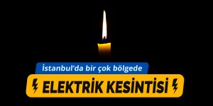 İstanbul'da birçok bölgede elektrik kesintisi yapılacak